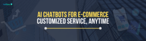 AI Chatbots for E-commerce Personalized Service Anytime-min